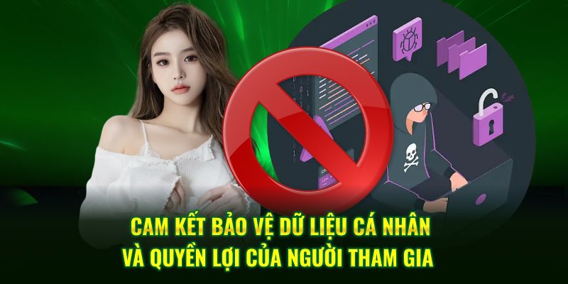 Cam kết bảo vệ dữ liệu cá nhân và quyền lợi của người tham gia